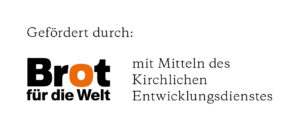 Gefördert durch: Brot für die Welt mit Mitteln des Kirchlichen Entwicklungsdienstes